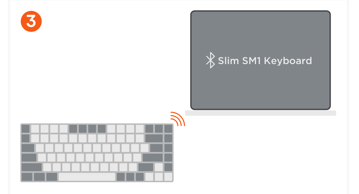SM1 Slim Mechanical Backlit Bluetooth Keyboard (ST-KSM1LT ST-KSM1DK) Quick Start Guide step 3: Select “Slim SM1 Keyboard” or “Bluetooth Device” on the host device’s Bluetooth settings to complete the pairi